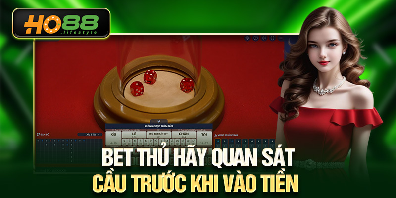 Bet thủ hãy quan sát cầu trước khi vào tiền