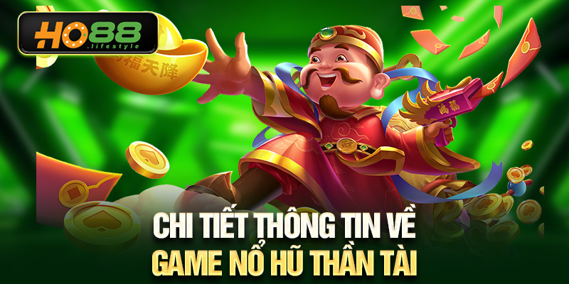 Chi tiết thông tin về game nổ hũ thần tài