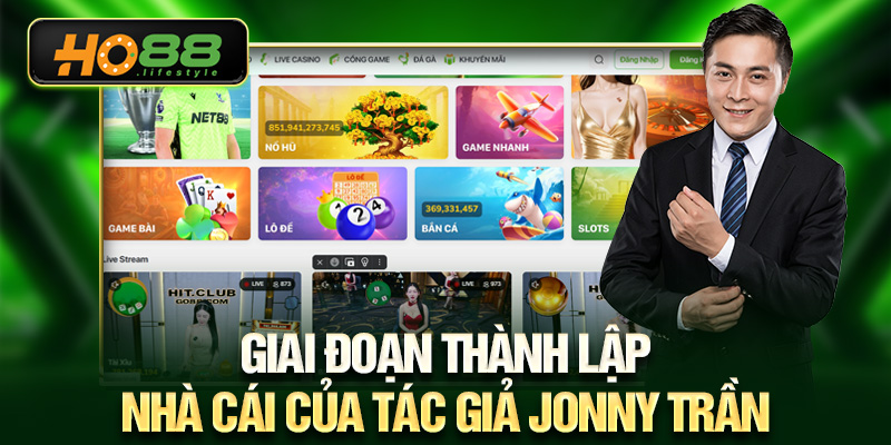 Giai đoạn thành lập nhà cái của tác giả Jonny Trần