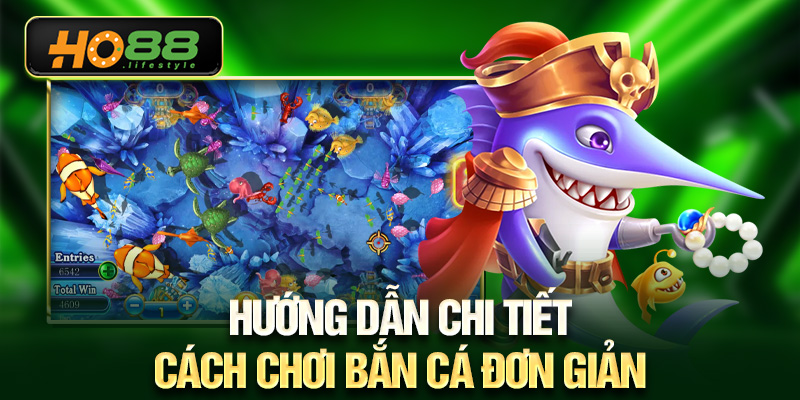 Hướng dẫn chi tiết cách chơi bắn cá đơn giản