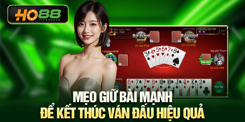 Mẹo giữ bài mạnh để kết thúc ván đấu hiệu quả