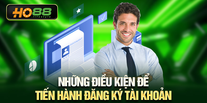 Những điều kiện để tiến hành đăng ký tài khoản
