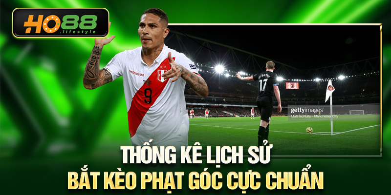 Thống kê lịch sử bắt kèo phạt góc cực chuẩn
