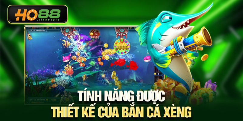 Tính năng được thiết kế của bắn cá xèng