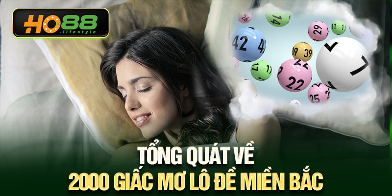 Tổng quát về 2000 giấc mơ lô đề miền bắc