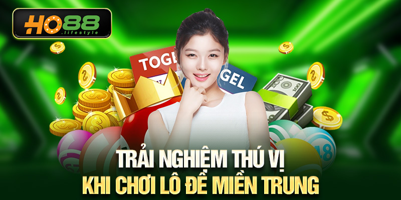 Trải nghiệm thú vị khi chơi lô đề miền Trung