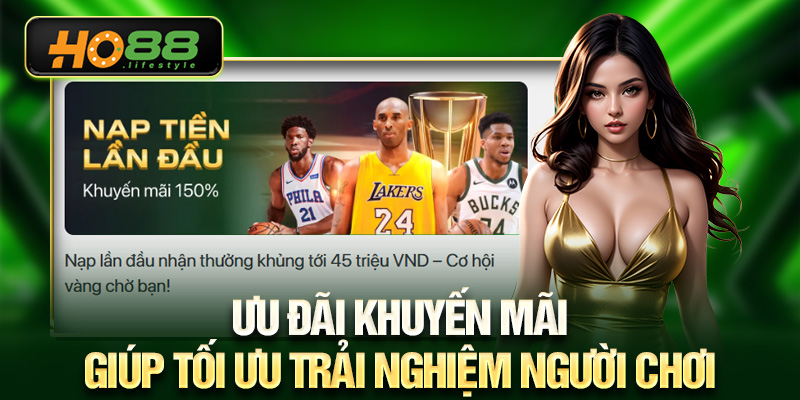 Ưu đãi khuyến mãi giúp tối ưu trải nghiệm người chơi