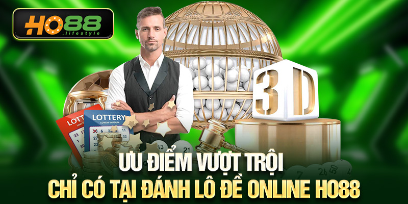 Ưu điểm vượt trội chỉ có tại đánh lô đề online HO88